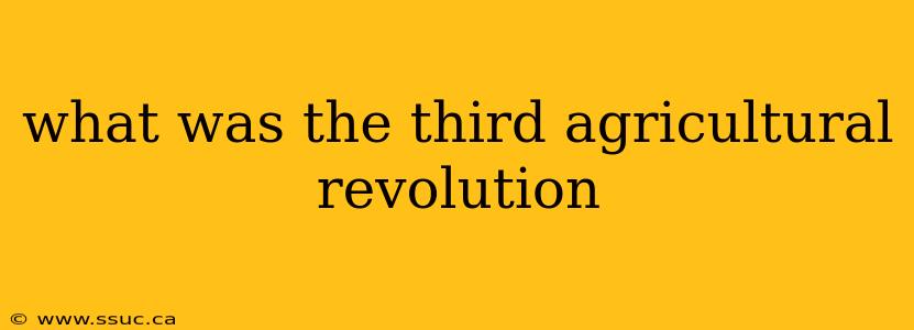 what was the third agricultural revolution