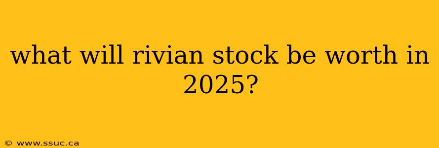 what will rivian stock be worth in 2025?