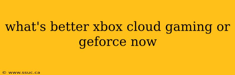 what's better xbox cloud gaming or geforce now