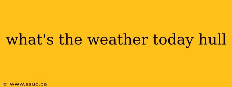 what's the weather today hull