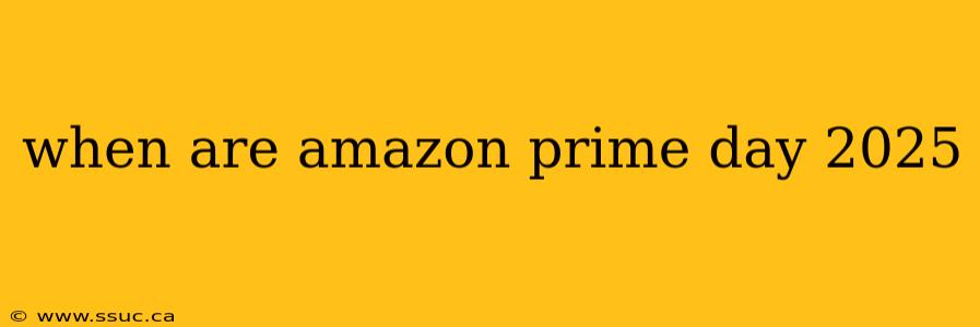 when are amazon prime day 2025
