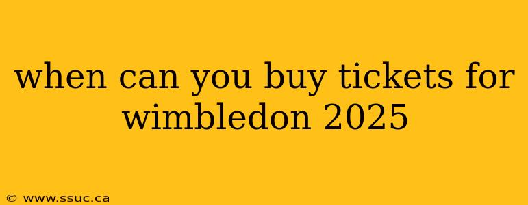 when can you buy tickets for wimbledon 2025