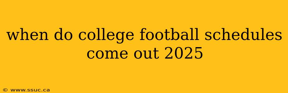 when do college football schedules come out 2025