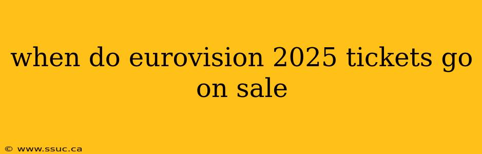 when do eurovision 2025 tickets go on sale