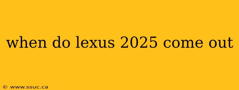 when do lexus 2025 come out