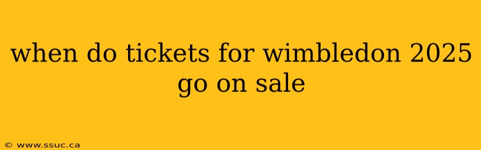 when do tickets for wimbledon 2025 go on sale