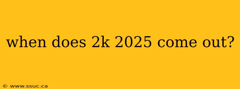 when does 2k 2025 come out?