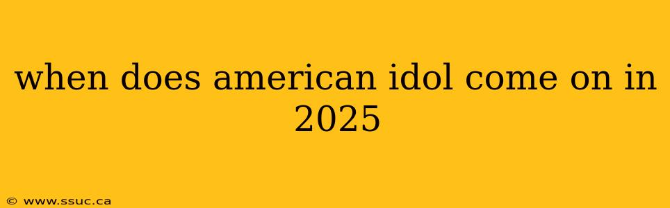 when does american idol come on in 2025