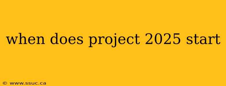 when does project 2025 start