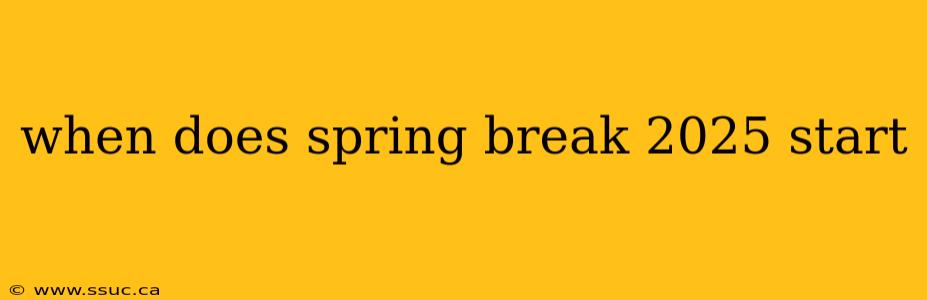 when does spring break 2025 start