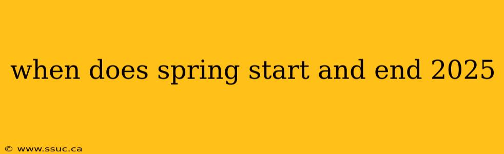 when does spring start and end 2025