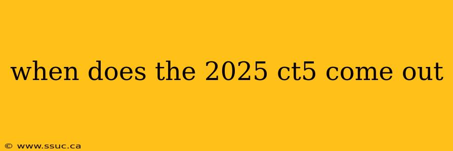 when does the 2025 ct5 come out