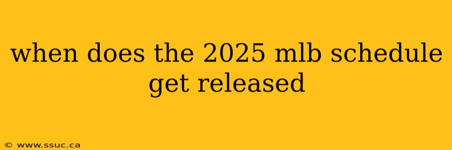 when does the 2025 mlb schedule get released