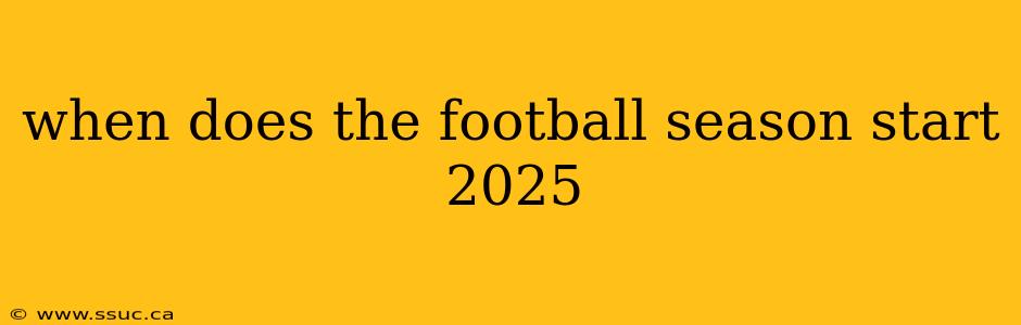when does the football season start 2025
