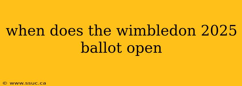 when does the wimbledon 2025 ballot open
