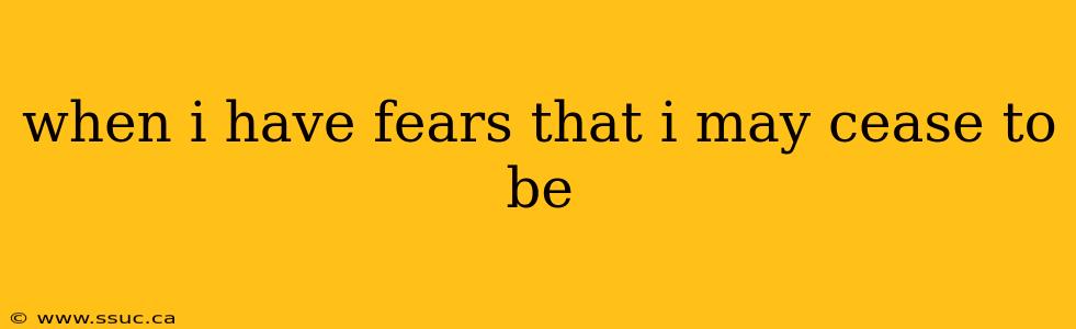 when i have fears that i may cease to be