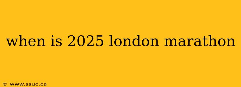 when is 2025 london marathon
