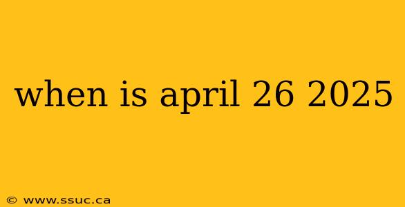 when is april 26 2025
