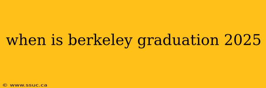 when is berkeley graduation 2025