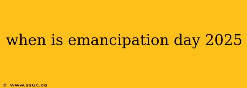 when is emancipation day 2025