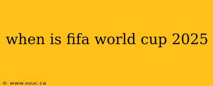 when is fifa world cup 2025