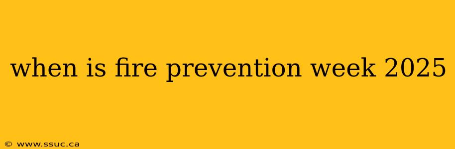 when is fire prevention week 2025