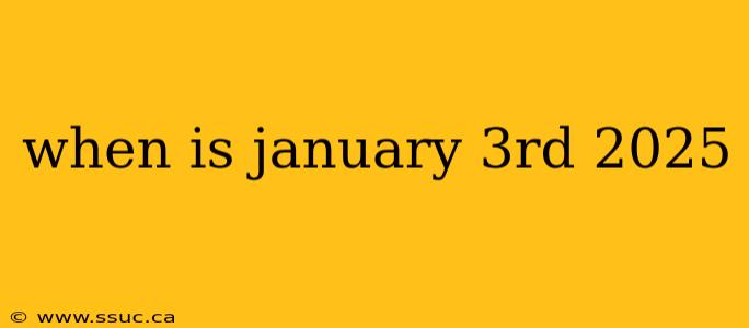 when is january 3rd 2025