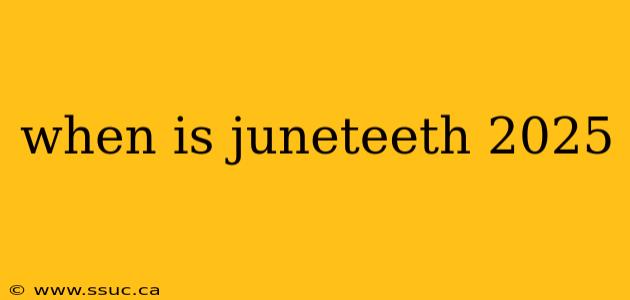 when is juneteeth 2025