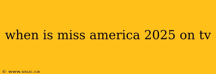 when is miss america 2025 on tv