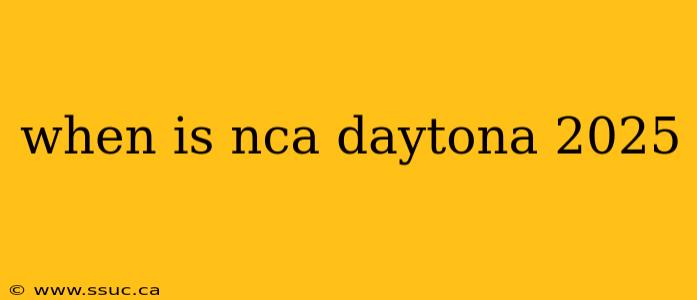 when is nca daytona 2025