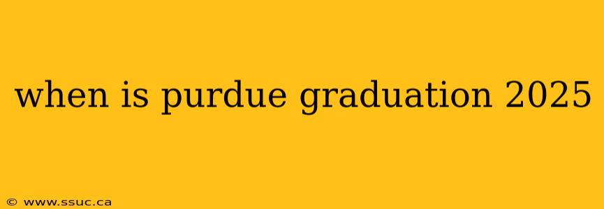 when is purdue graduation 2025