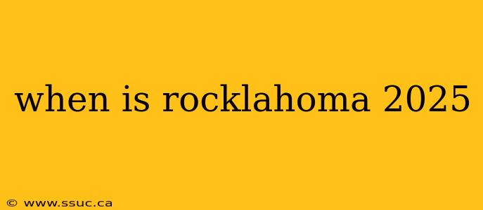 when is rocklahoma 2025