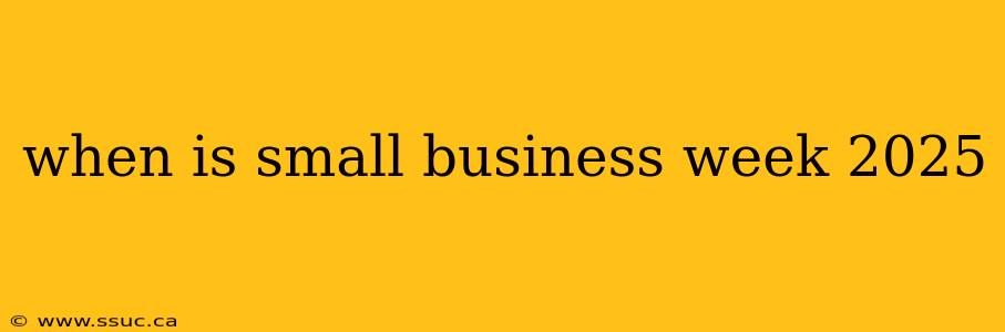 when is small business week 2025