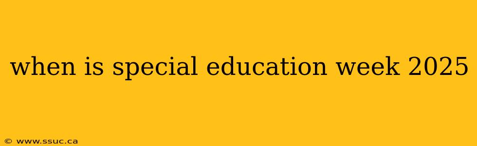 when is special education week 2025