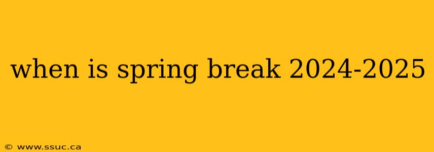 when is spring break 2024-2025