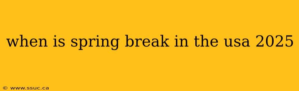 when is spring break in the usa 2025
