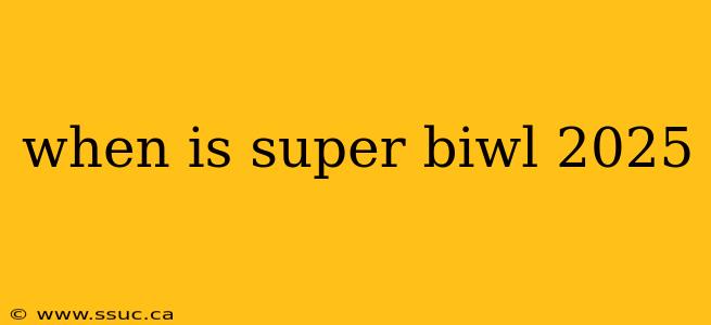 when is super biwl 2025