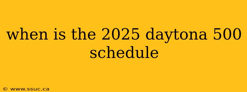 when is the 2025 daytona 500 schedule