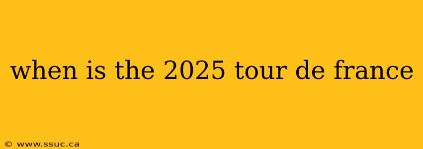 when is the 2025 tour de france