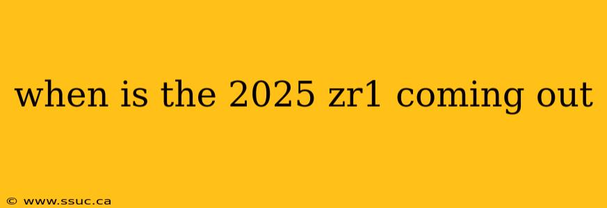 when is the 2025 zr1 coming out