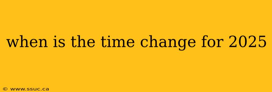 when is the time change for 2025