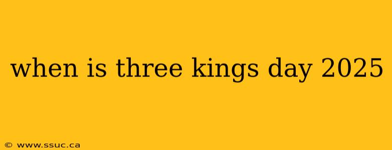 when is three kings day 2025