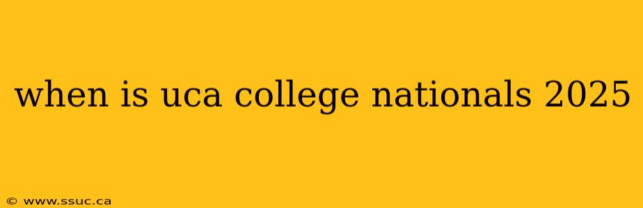 when is uca college nationals 2025