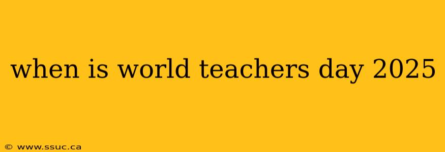 when is world teachers day 2025