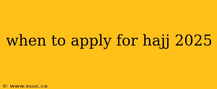 when to apply for hajj 2025