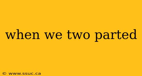 when we two parted