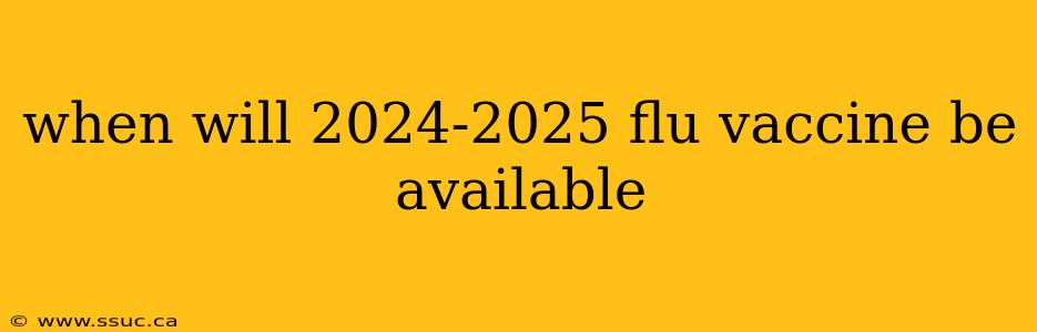 when will 2024-2025 flu vaccine be available