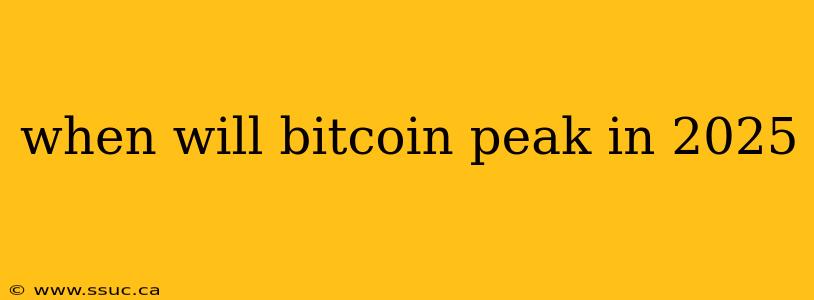 when will bitcoin peak in 2025