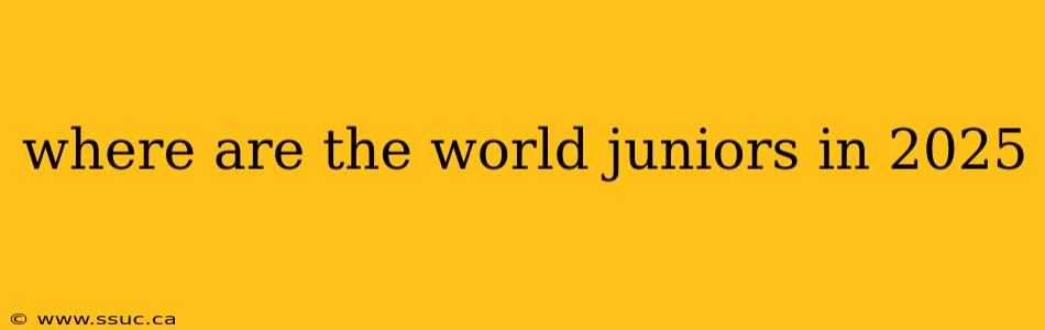 where are the world juniors in 2025