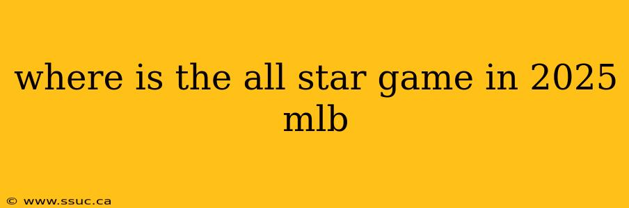 where is the all star game in 2025 mlb
